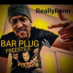ReallyRonn - Bar Plug 💯- FREESTILE--REALLYRONN 
