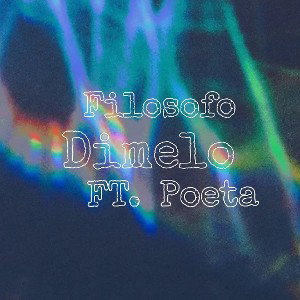 Filosofo x Dimelo x FT. Poeta 