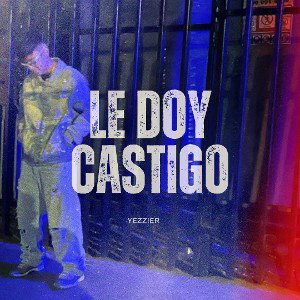 YEZZ!ER - Le Doy Castigo 
