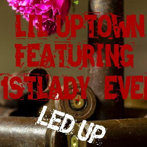 lil uptown feat 1stLady_Ever led up