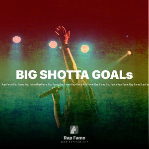 BIG SHOTTA GOALs