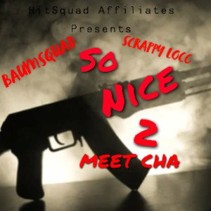 Nice 2 Meet Cha×Scrappy×Baumsquad