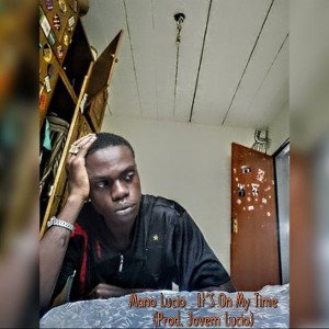 Mano Lucio_It_S On My Time (Prod. Mason Tyler) (Prod.Jovem Lucio)