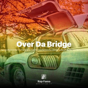Over Da Bridge 