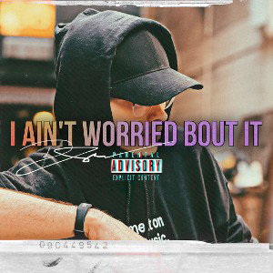 I ain’t worried bout it 
