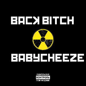 BabyCheeze Back Bitch 