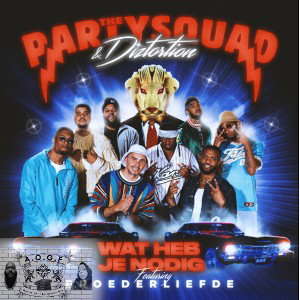 The Partysquad, Diztortion & Broederliefde - Wat Heb Je Nodig [A.O.G.F. Dj Dr Wattz Ladi Jenn Remix]