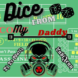 Dice From My  Daddy