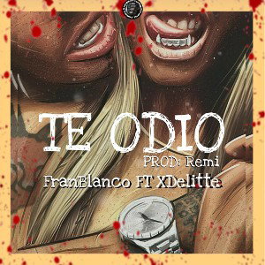 FranBlanco & XDelitte - TE ODIO track - 1 (BL@NCO)