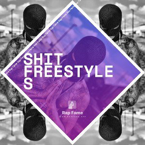 shit freestyles 