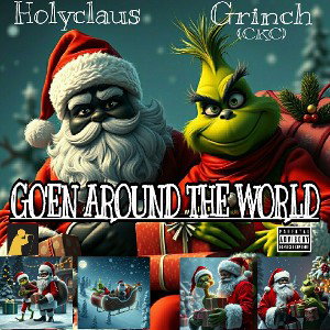 🎅 HOLYCLAUSE & THE GRINCH"GO'EN AROUND THE WORLD"🎅