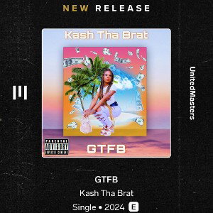 GTFB- Kash Tha Brat