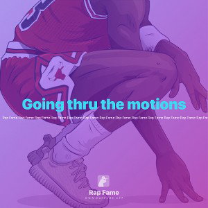 Going thru the motions 