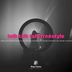 talk talk talk freestyle 