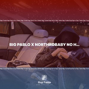Big Pablo x NorthRdBaby No hook 