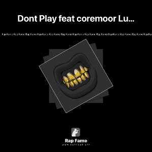 Dont Play feat coremoor Luel Bey 