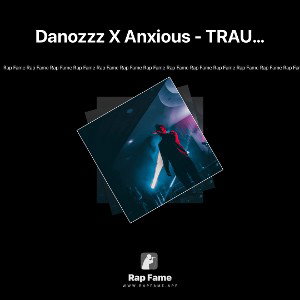 Danozzz X Anxious - TRAUMAS