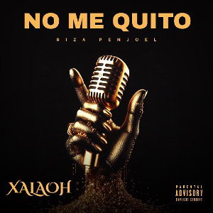 XALAOH - NO ME QUITO (PROD . RIZA PENJOEL)