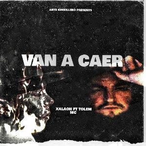 VAN A CAER - XALAOH FT TOLEM MC