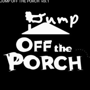 $$Jumped Off The Porch $$