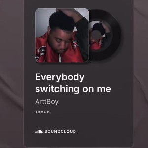 Everybody switching on me