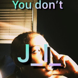 You don’t 