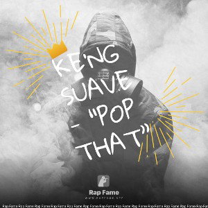 Ke'ng Suave - “Pop That”