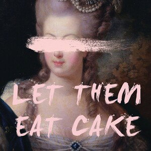 Let Them Eat Cake
