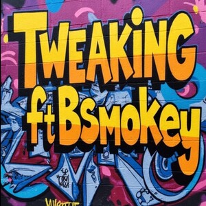 TWEAKING ft Bsmokey 