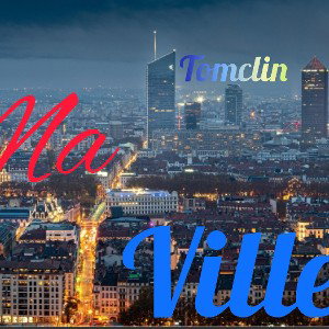 Tomclin - Ma Ville 