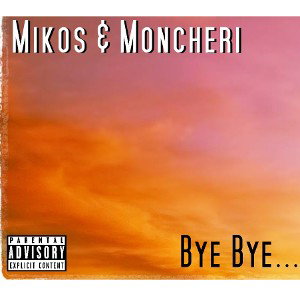 Mikos & Moncheri - Bye Bye 