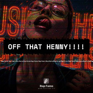 OFF THAT HENNY!!!!