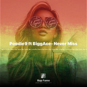Poodie9 ft BiggAce- Never Miss