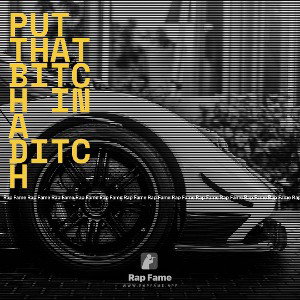 put that bitch in a ditch 