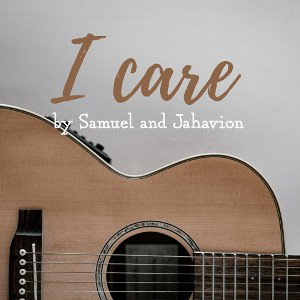 Samuel and jahavion official - I Care 