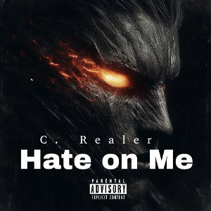  C Realer.  Hate on me 