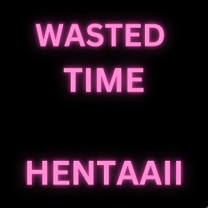 Wasted Time