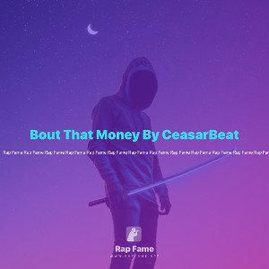 Bout That Money By CeasarBeat