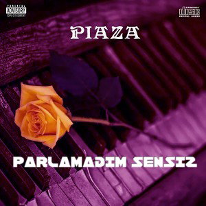Piaza-Parlamadım Sensiz