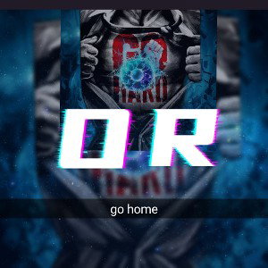 GO HARD OR GO HOME_