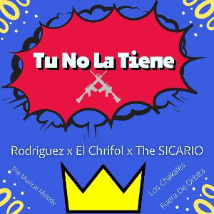 Rodríguez 🇩🇴 X El Chrifol X The Sicario - Tu no la tiene 