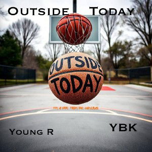  Outside Today - Young R - YBK