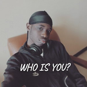 WHO IS YOU?