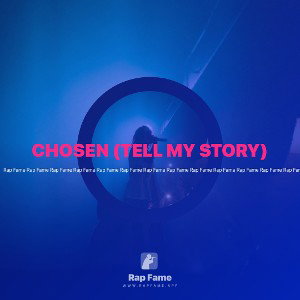 CHOSEN (TELL MY STORY)