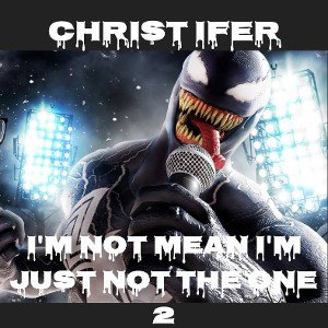 I'm not mean I'm just not the one 2