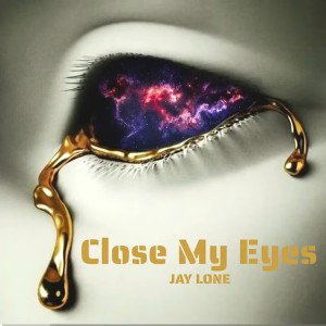 CLOSE MY EYES