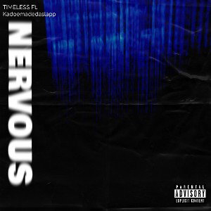 TIMELESS ft KadoeMadeDaSlapp - Nervous