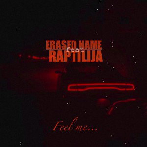 RAPTILIJA feat ERASED NAME - FEEL ME
