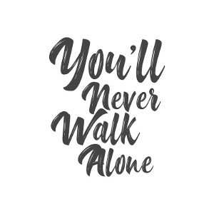NEVER WALK ALONE