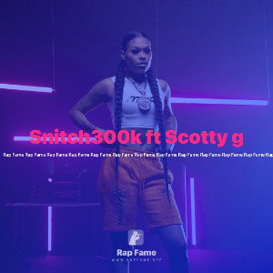 Snitch300k ft Scotty g